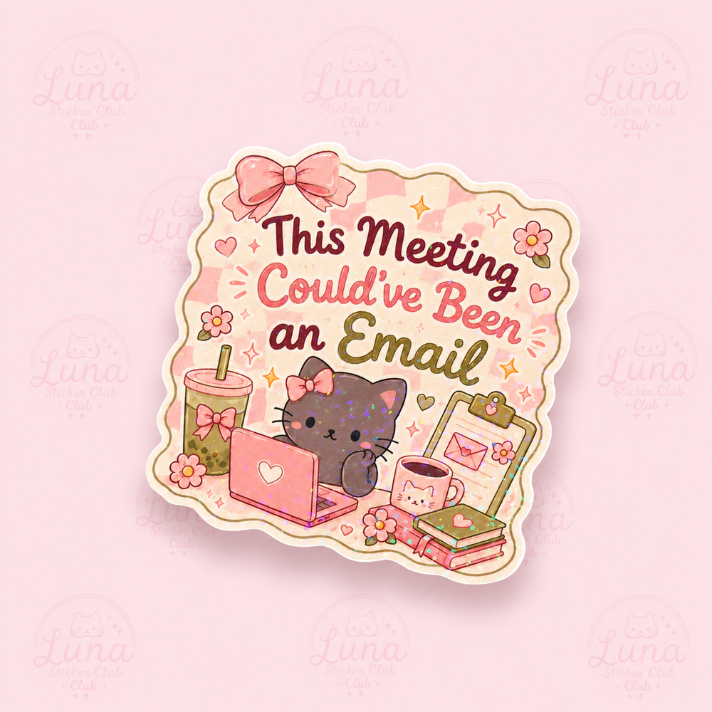 ✨ This Meeting Could've Been an Email Holographic Glossy Die Cut Sticker | Administrative Assistant Sticker